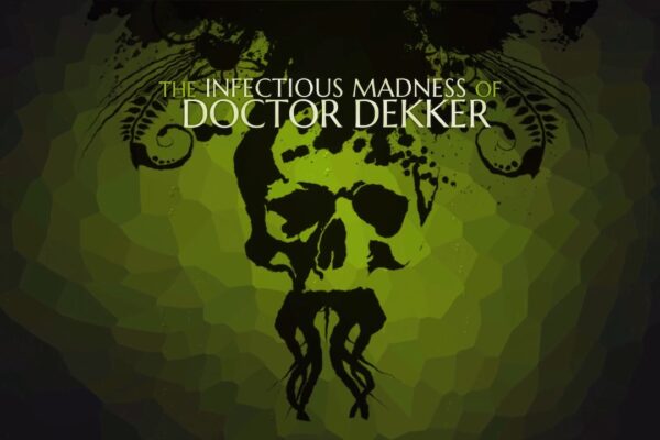 The infectious Madness of Doctor Dekker