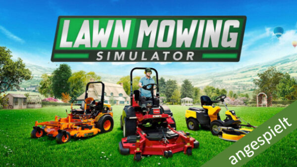 Lawn Mowing Simulator (angespielt)