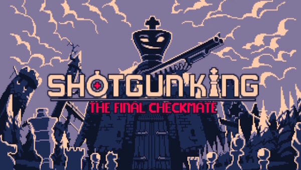 Shotgun King: The Final Checkmate