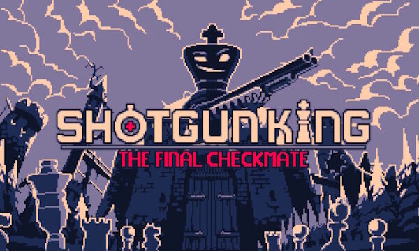 Shotgun King: The Final Checkmate